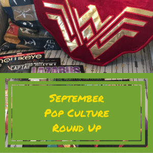 September Pop Culture Round Up