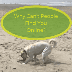 Why Can't People Find You Online?