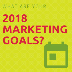  2018 marketing goals