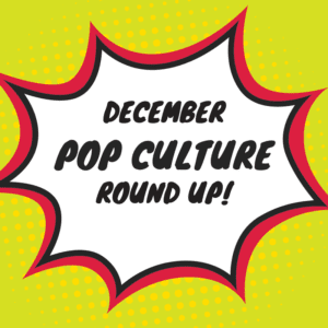 december pop culture round up
