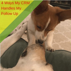 4 Ways My CRM Handles My Follow Up