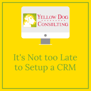 It's not too late to setup a CRM