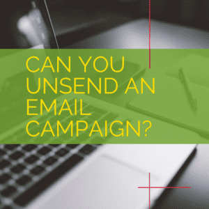 Can You Unsend an Email Campaign?